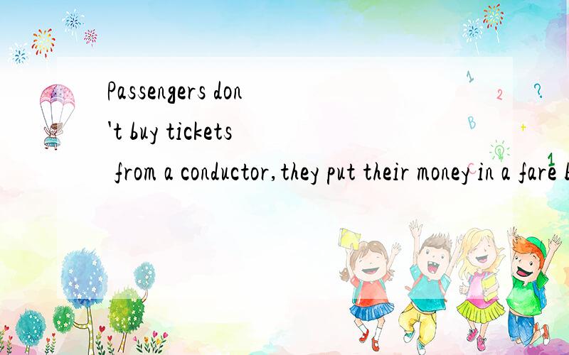 Passengers don't buy tickets from a conductor,they put their money in a fare box___a.either b.too c.instead d.yet