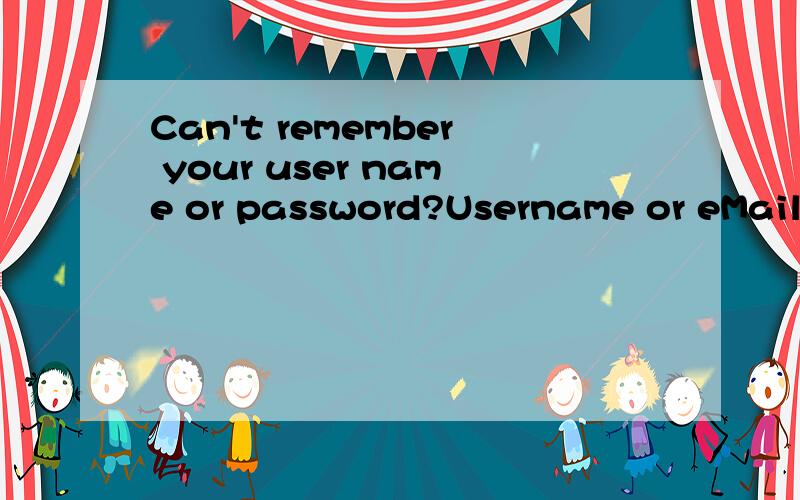 Can't remember your user name or password?Username or eMail addressPasswordSend login info