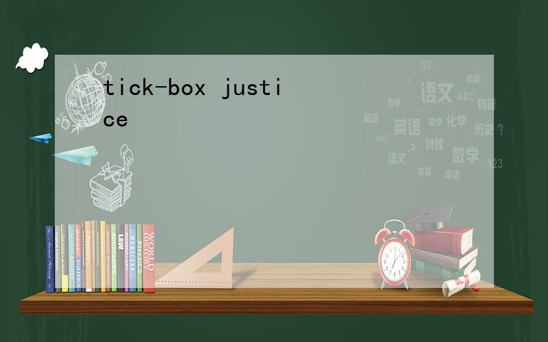 tick-box justice
