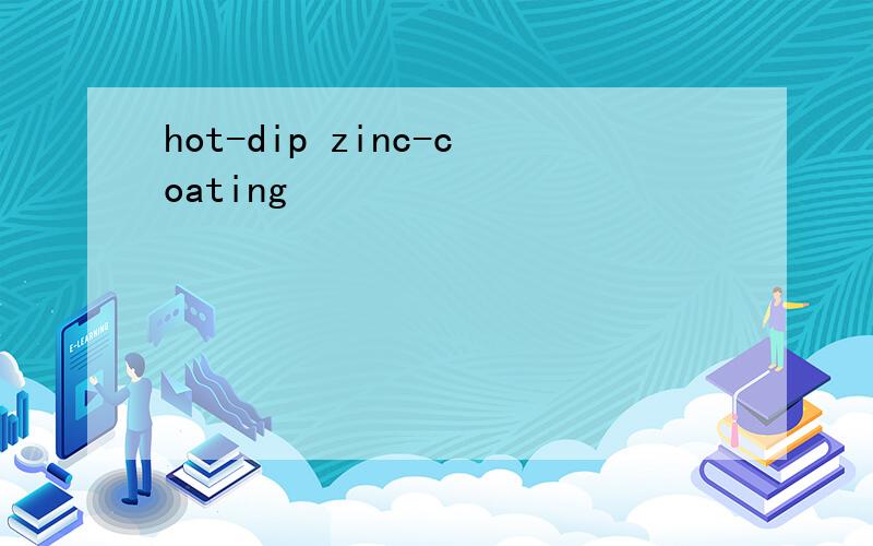 hot-dip zinc-coating