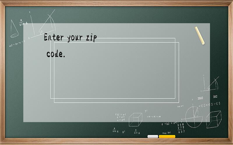 Enter your zip code.