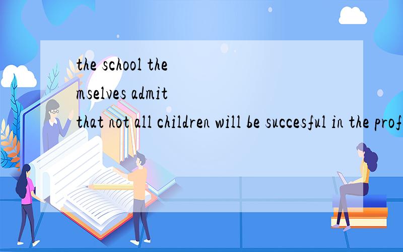 the school themselves admit that not all children will be succesful in the profession for which they are being trained.[[ so what happens to those who doesn't make it?while all the leading schools say they place great importance on children getting g