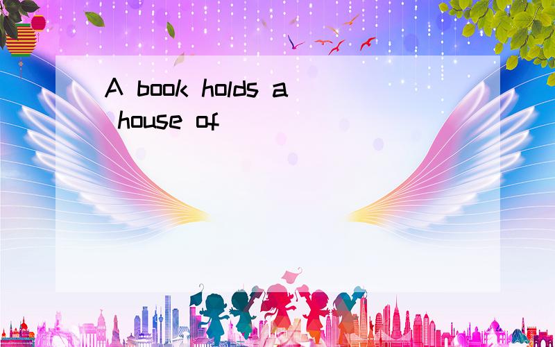 A book holds a house of